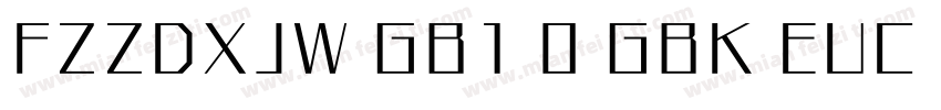 FZZDXJW GB1 0 GBK EUC H字体转换
